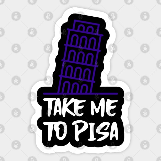 take me to pisa Sticker by juinwonderland 41